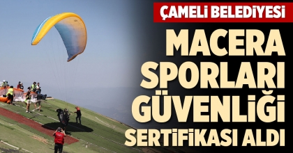 ÇAMELİ BELEDİYESİ MACERA SPORLARI GÜVENLİĞİ SERTİFİKASI ALDI
