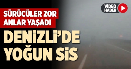 DENİZLİ’DE YOĞUN SİS