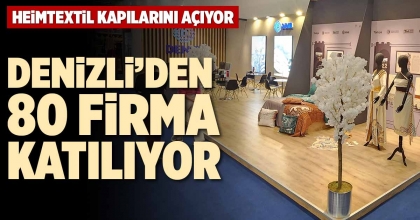 DENİZLİ’DEN 80 FİRMA KATILIYOR