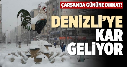 DENİZLİ’YE KAR GELİYOR
