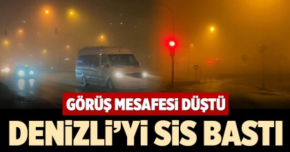 DENİZLİ’Yİ SİS BASTI