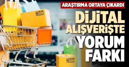 DİJİTAL ALIŞVERİŞTE YORUM FARKI