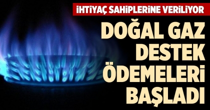 DOĞAL GAZ DESTEK ÖDEMELERİ BAŞLADI