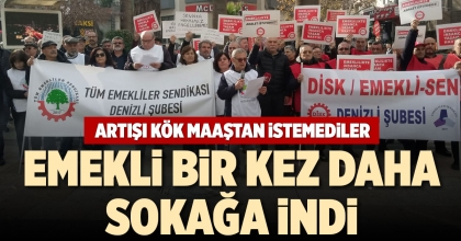EMEKLİ BİR KEZ DAHA SOKAĞA İNDİ