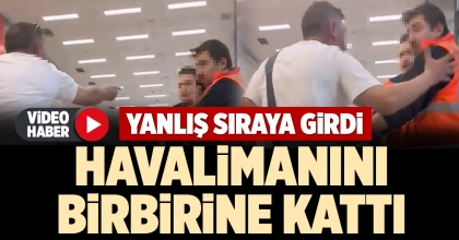 HAVALİMANINI BİRBİRİNE KATTI