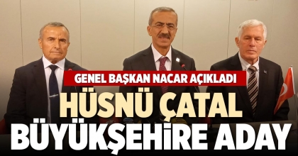 HÜSNÜ ÇATAL, BÜYÜKŞEHİRE ADAY