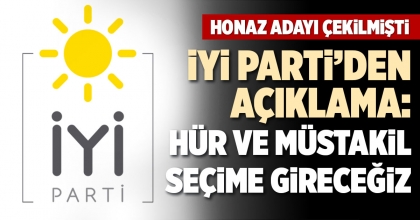 İYİ PARTİ’DEN AÇIKLAMA: HÜR VE MÜSTAKİL SEÇİME GİRECEĞİZ