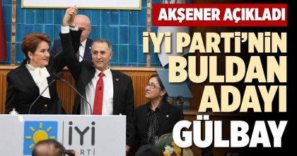 İYİ PARTİ’NİN BULDAN ADAYI GÜLBAY