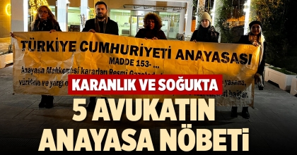 KARANLIK VE SOĞUKTA 5 AVUKATIN ANAYASA NÖBETİ