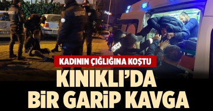 KINIKLI’DA BİR GARİP KAVGA