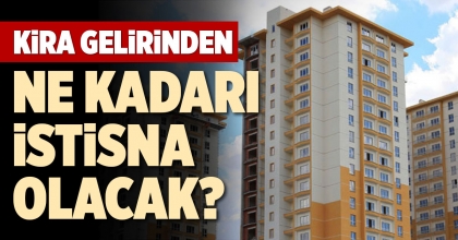 KİRA GELİRİNDEN NE KADARI İSTİSNA OLACAK?