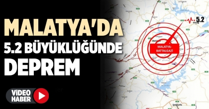 MALATYA'DA 5.2 BÜYÜKLÜĞÜNDE DEPREM