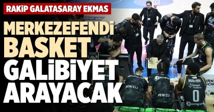 MERKEZEFENDİ BASKET GALİBİYET ARAYACAK