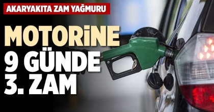 MOTORİNE 9 GÜNDE 3. ZAM