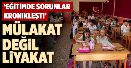 MÜLAKAT DEĞİL LİYAKAT