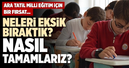 NELERİ EKSİK BIRAKTIK? NASIL TAMAMLARIZ?