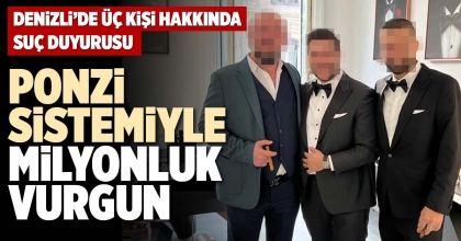 PONZİ SİSTEMİYLE MİLYONLUK VURGUN