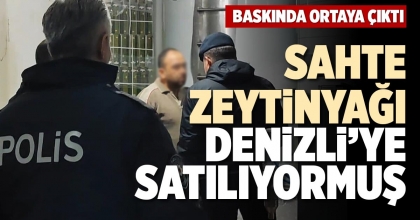 SAHTE ZEYTİNYAĞI DENİZLİ’YE SATILIYORMUŞ