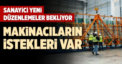 SANAYİCİ YENİ DÜZENLEMELER BEKLİYOR