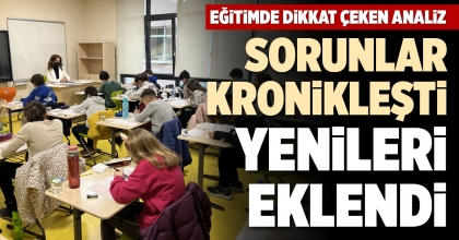 SORUNLAR KRONİKLEŞTİ YENİLERİ EKLENDİ