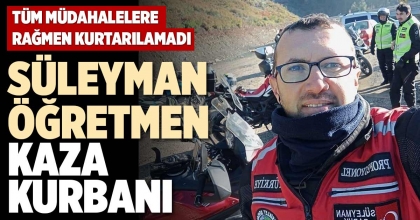 SÜLEYMAN ÖĞRETMEN KAZA KURBANI