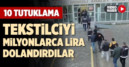 TEKSTİLCİYİ MİLYONLARCA LİRA DOLANDIRDILAR