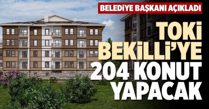 TOKİ BEKİLLİ’YE 204 KONUT YAPACAK