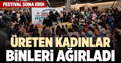 ÜRETEN KADINLAR BİNLERİ AĞIRLADI