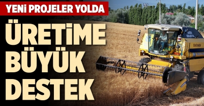 ÜRETİME BÜYÜK DESTEK