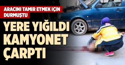 YERE YIĞILDI KAMYONET ÇARPTI