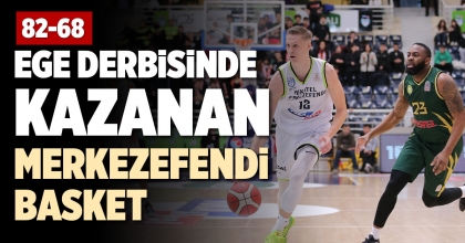 EGE DERBİSİNDE KAZANAN MERKEZEFENDİ BASKET