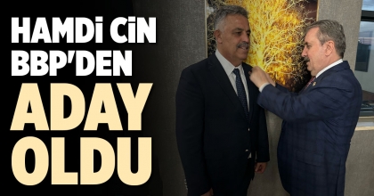 HAMDİ CİN BBP'DEN ADAY OLDU