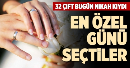 32 ÇİFT BUGÜN NİKAH KIYDI