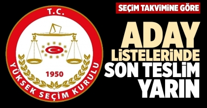 ADAY LİSTELERİNDE SON TESLİM YARIN