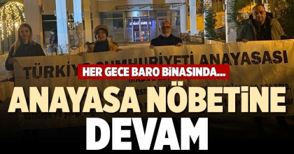 ANAYASA NÖBETİNE DEVAM
