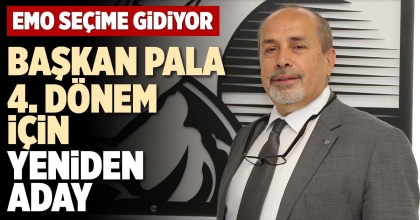 BAŞKAN PALA 4. DÖNEM İÇİN YENİDEN ADAY
