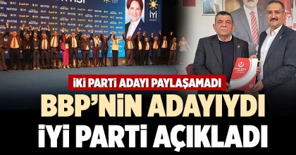 BBP’NİN ADAYIYDI İYİ PARTİ AÇIKLADI