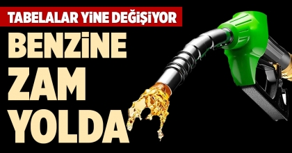 BENZİNE ZAM YOLDA