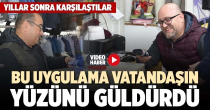 BU UYGULAMA VATANDAŞIN YÜZÜNÜ GÜLDÜRDÜ