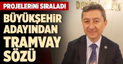 BÜYÜKŞEHİR ADAYINDAN TRAMVAY SÖZÜ