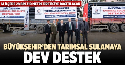 BÜYÜKŞEHİR’DEN TARIMSAL SULAMAYA DEV DESTEK