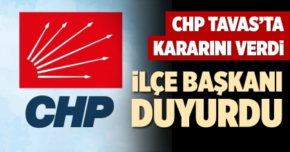CHP TAVAS’TA KARARINI VERDİ