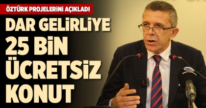 DAR GELİRLİYE 25 BİN ÜCRETSİZ KONUT