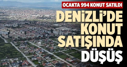 DENİZLİ’DE KONUT SATIŞINDA DÜŞÜŞ