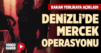 DENİZLİ’DE MERCEK OPERASYONU