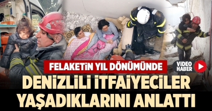 DENİZLİLİ İTFAİYECİLER YAŞADIKLARINI ANLATTI