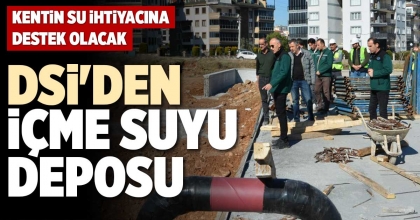 DSİ'DEN İÇME SUYU DEPOSU