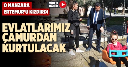EVLATLARIMIZ ÇAMURDAN KURTULACAK