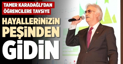 HAYALLERİNİZİN PEŞİNDEN GİDİN