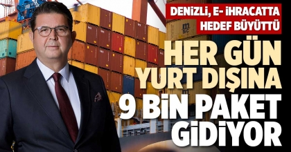 HER GÜN YURT DIŞINA 9 BİN PAKET GİDİYOR